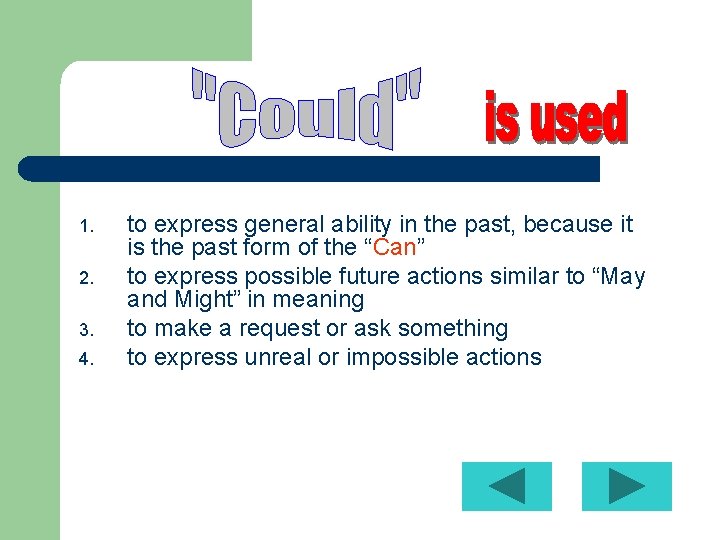 1. 2. 3. 4. to express general ability in the past, because it is