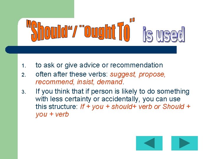 1. 2. 3. to ask or give advice or recommendation often after these verbs:
