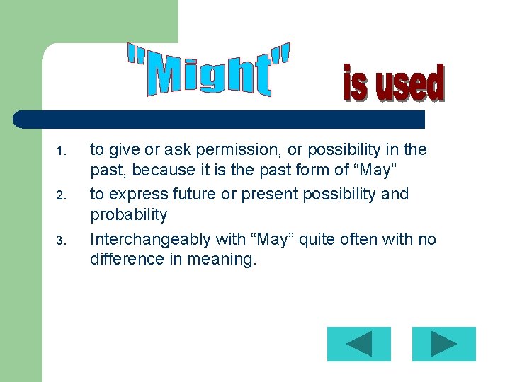 1. 2. 3. to give or ask permission, or possibility in the past, because