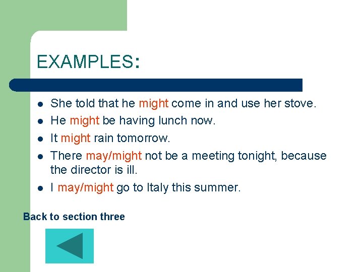 EXAMPLES: l l l She told that he might come in and use her