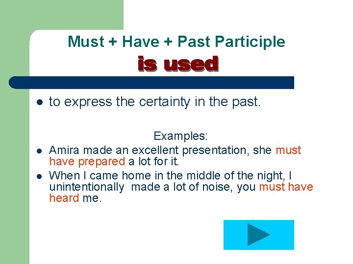 Must + Have + Past Participle l l l to express the certainty in