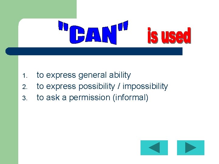 1. 2. 3. to express general ability to express possibility / impossibility to ask