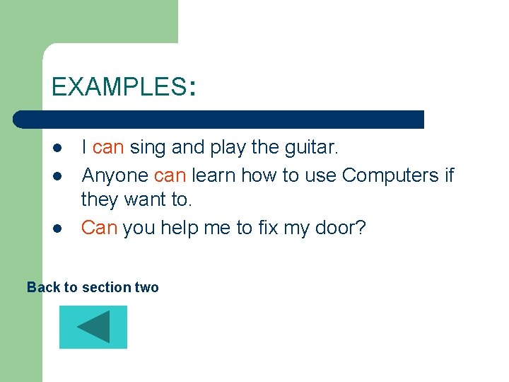 EXAMPLES: l l l I can sing and play the guitar. Anyone can learn