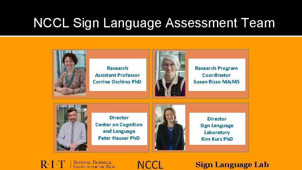 NCCL Sign Language Assessment Team Research Assistant Professor Corrine Occhino Ph. D Research Program