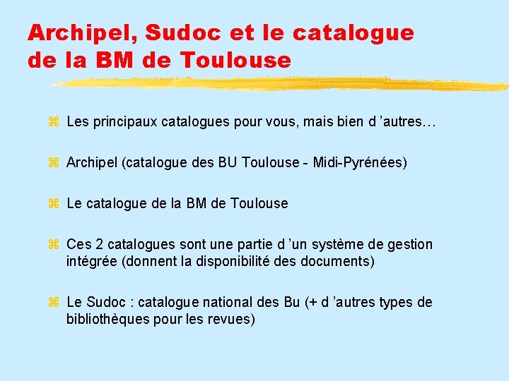 Archipel, Sudoc et le catalogue de la BM de Toulouse Les principaux catalogues pour