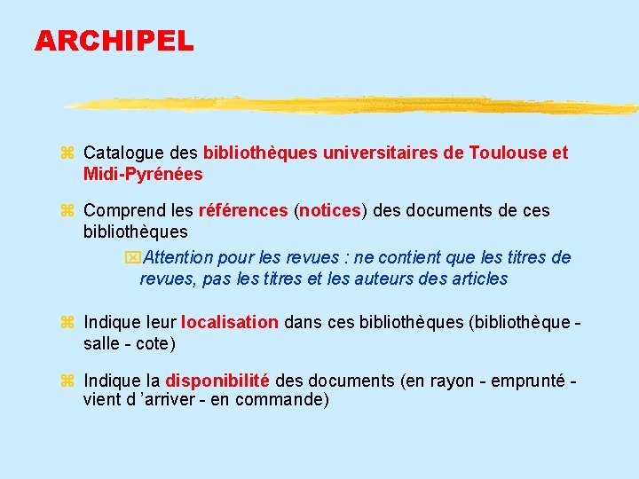 ARCHIPEL Catalogue des bibliothèques universitaires de Toulouse et Midi-Pyrénées Comprend les références (notices) des