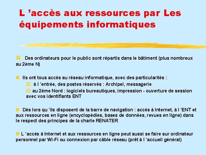 L ’accès aux ressources par Les équipements informatiques Des ordinateurs pour le public sont