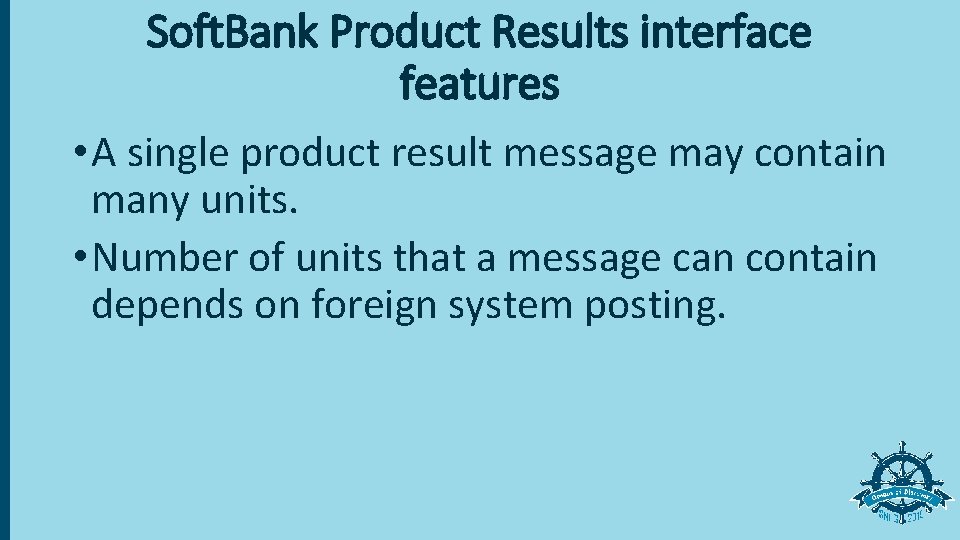 Soft. Bank Product Results interface features • A single product result message may contain