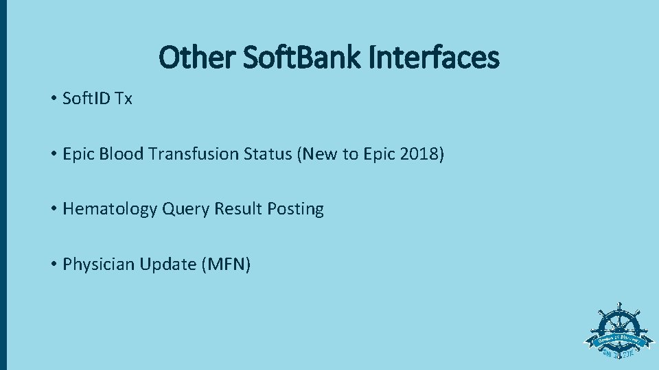 Other Soft. Bank Interfaces • Soft. ID Tx • Epic Blood Transfusion Status (New