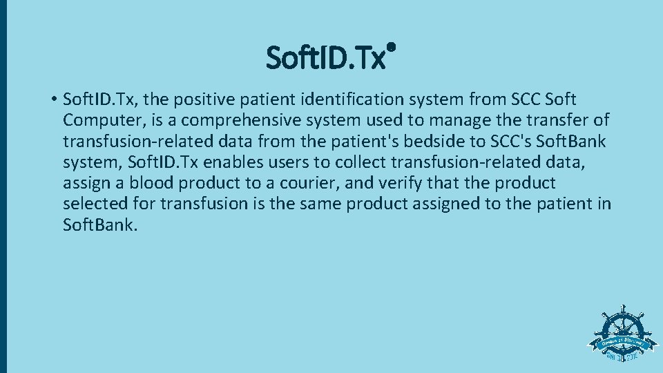 ® Soft. ID. Tx • Soft. ID. Tx, the positive patient identification system from
