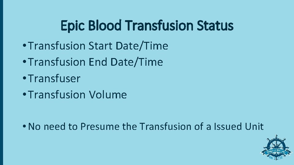 Epic Blood Transfusion Status • Transfusion Start Date/Time • Transfusion End Date/Time • Transfuser