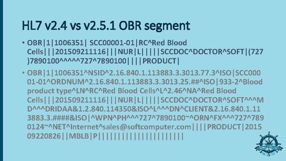 HL 7 v 2. 4 vs v 2. 5. 1 OBR segment • OBR|1|1006351|