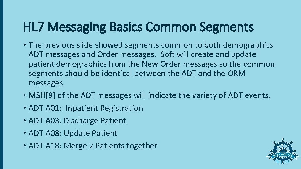 HL 7 Messaging Basics Common Segments • The previous slide showed segments common to