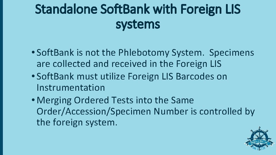 Standalone Soft. Bank with Foreign LIS systems • Soft. Bank is not the Phlebotomy