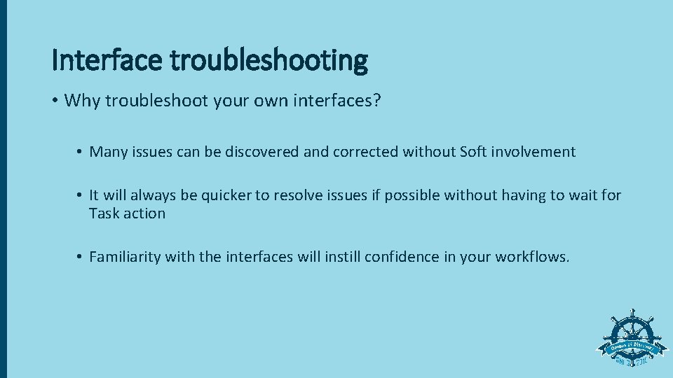 Interface troubleshooting • Why troubleshoot your own interfaces? • Many issues can be discovered