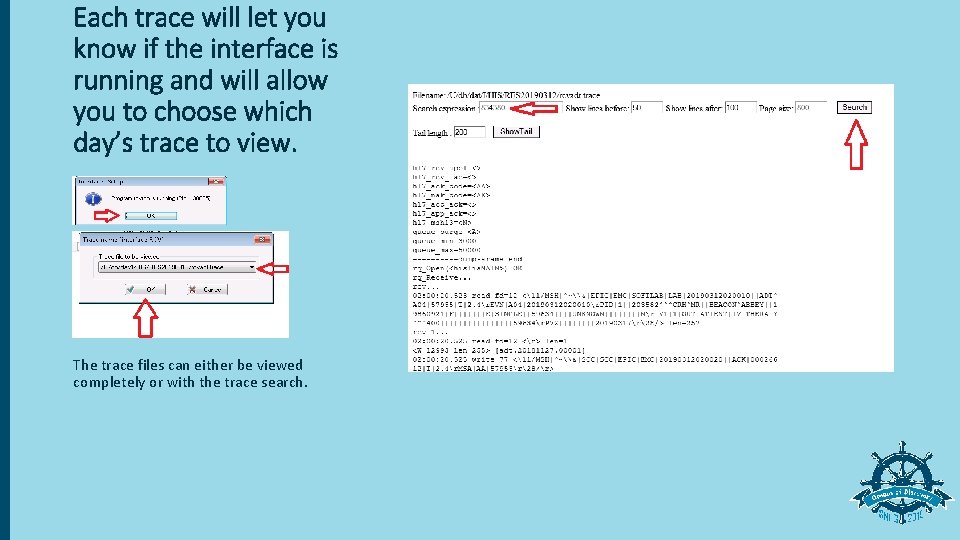 Each trace will let you know if the interface is running and will allow