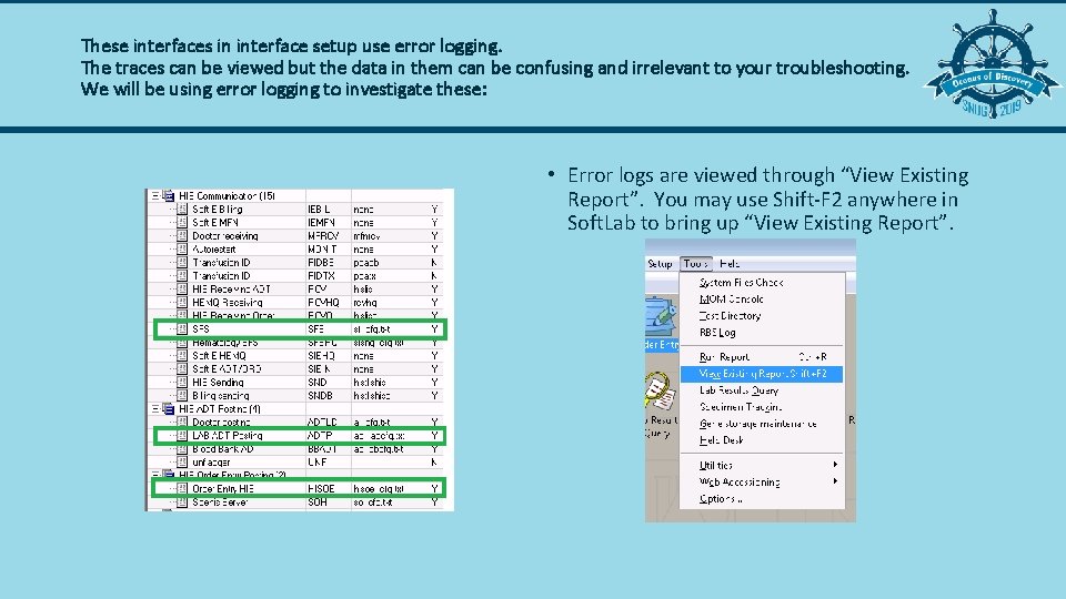 These interfaces in interface setup use error logging. The traces can be viewed but