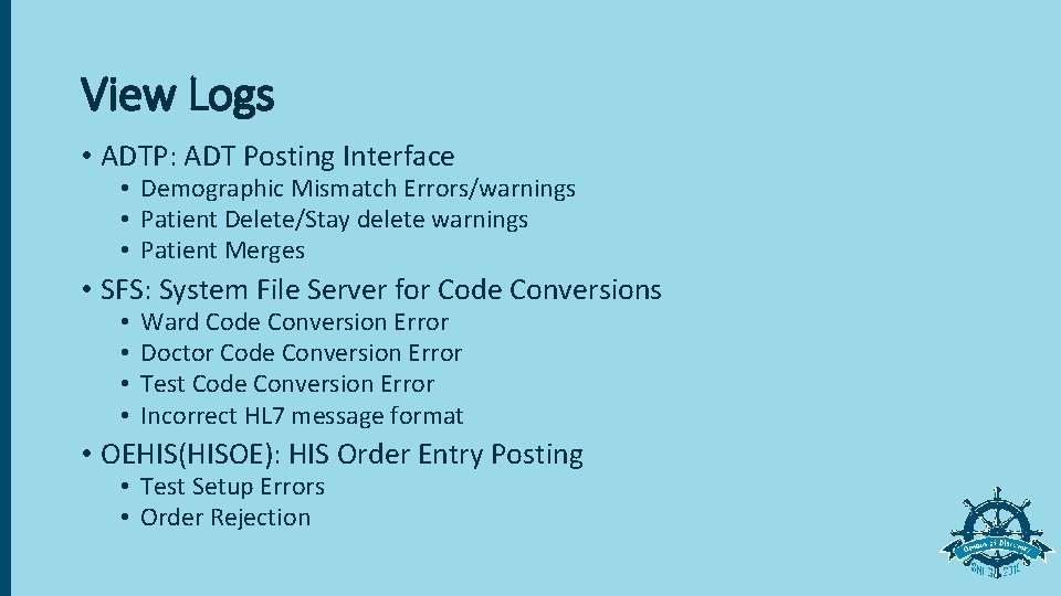 View Logs • ADTP: ADT Posting Interface • Demographic Mismatch Errors/warnings • Patient Delete/Stay