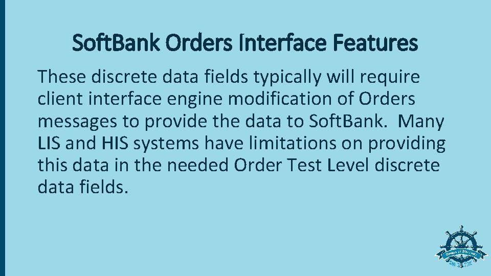Soft. Bank Orders Interface Features These discrete data fields typically will require client interface