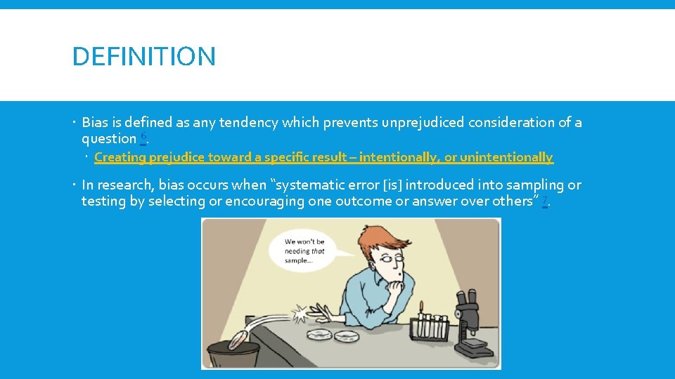 DEFINITION Bias is defined as any tendency which prevents unprejudiced consideration of a question
