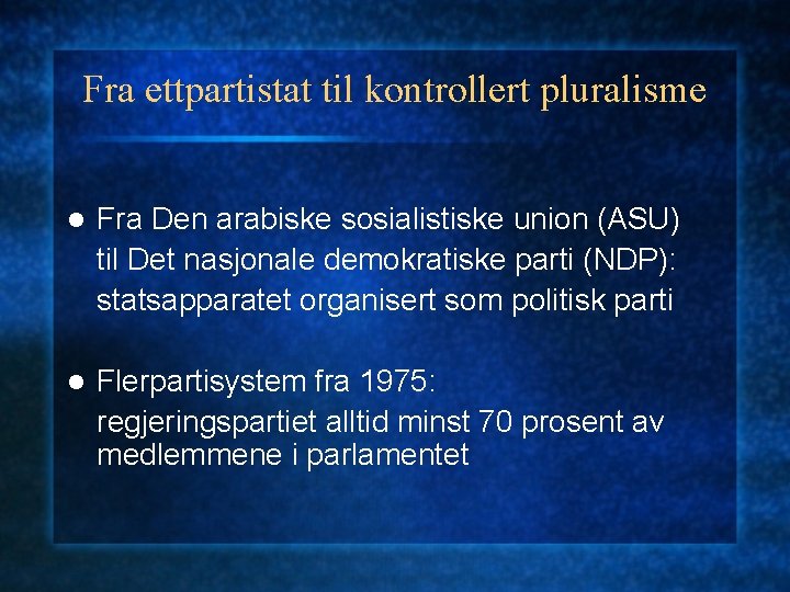 Fra ettpartistat til kontrollert pluralisme l Fra Den arabiske sosialistiske union (ASU) til Det