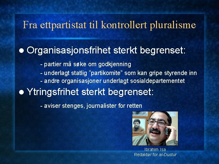 Fra ettpartistat til kontrollert pluralisme l Organisasjonsfrihet sterkt begrenset: - partier må søke om