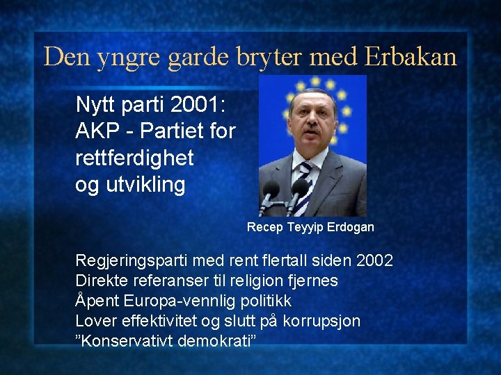 Den yngre garde bryter med Erbakan Nytt parti 2001: AKP - Partiet for rettferdighet