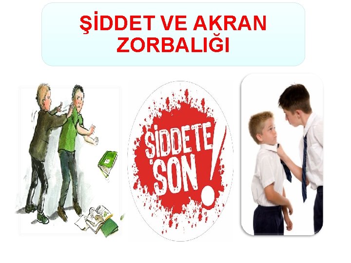 ŞİDDET VE AKRAN ZORBALIĞI 