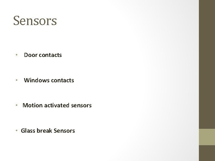 Sensors • Door contacts • Windows contacts • Motion activated sensors • Glass break