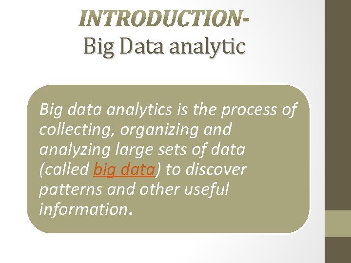 Big Data analytic Big data analytics is the process of collecting, organizing and analyzing