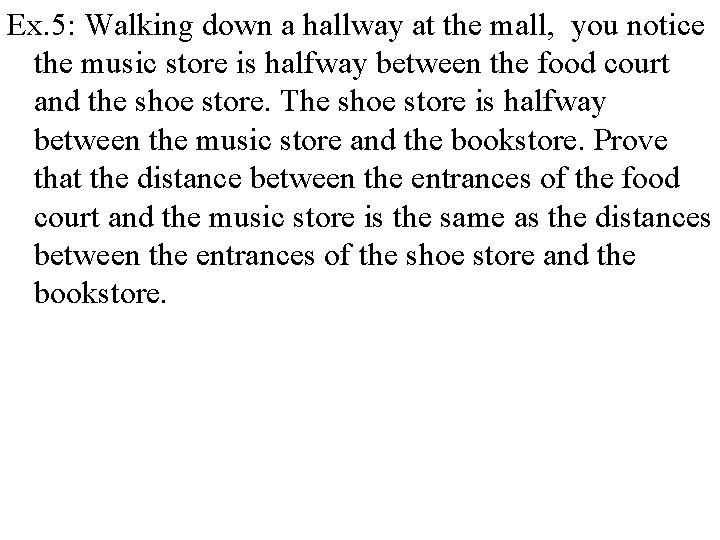 Ex. 5: Walking down a hallway at the mall, you notice the music store