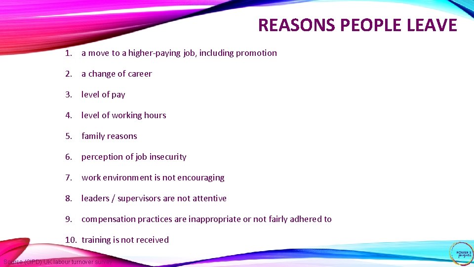 REASONS PEOPLE LEAVE 1. a move to a higher-paying job, including promotion 2. a
