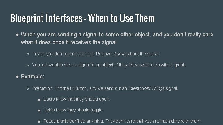 Blueprint Interfaces - When to Use Them ● When you are sending a signal