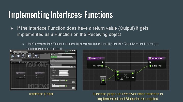 Implementing Interfaces: Functions ● If the Interface Function does have a return value (Output)