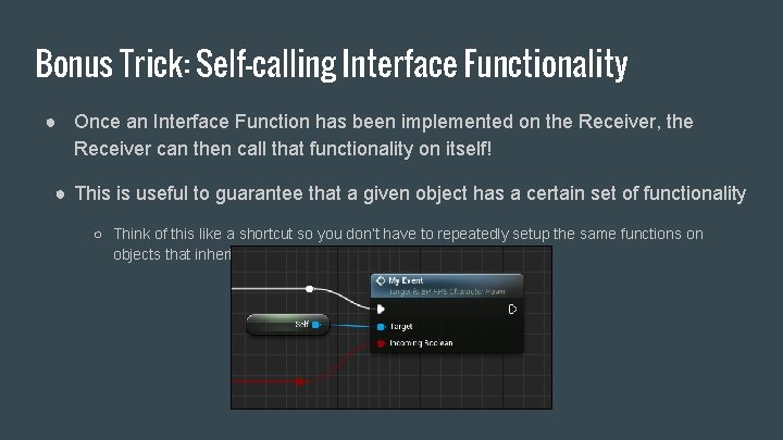 Bonus Trick: Self-calling Interface Functionality ● Once an Interface Function has been implemented on