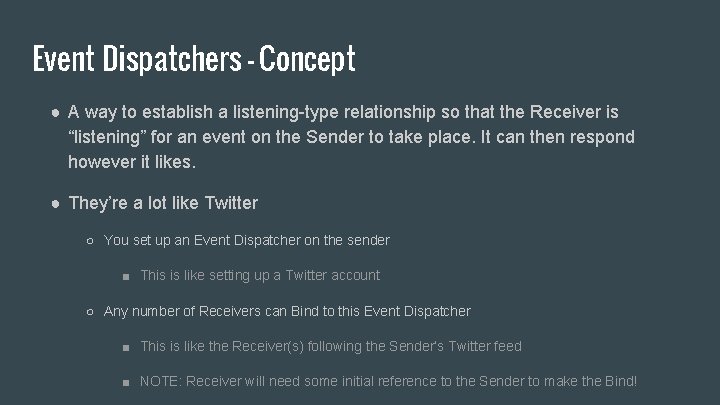 Event Dispatchers - Concept ● A way to establish a listening-type relationship so that