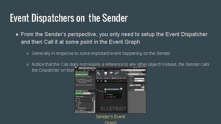 Event Dispatchers on the Sender ● From the Sender’s perspective, you only need to