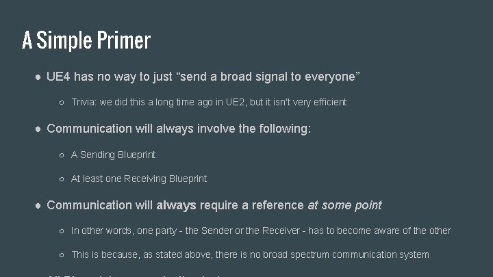 A Simple Primer ● UE 4 has no way to just “send a broad