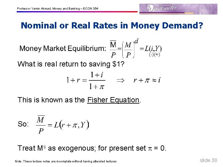 Professor Yamin Ahmad, Money and Banking – ECON 354 Nominal or Real Rates in