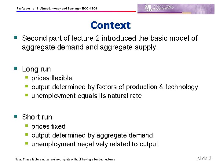 Professor Yamin Ahmad, Money and Banking – ECON 354 Context § Second part of