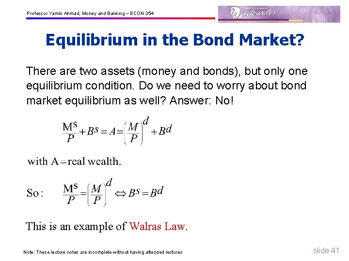 Professor Yamin Ahmad, Money and Banking – ECON 354 Equilibrium in the Bond Market?