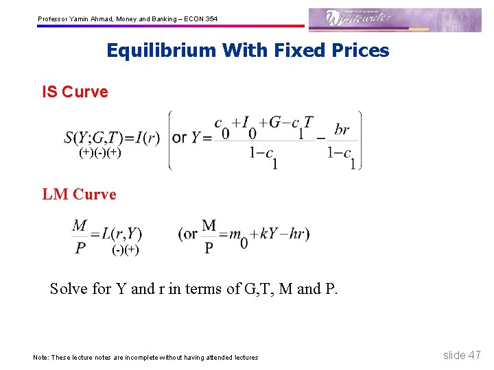 Professor Yamin Ahmad, Money and Banking – ECON 354 Equilibrium With Fixed Prices IS