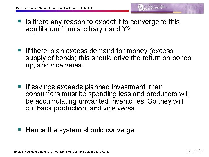 Professor Yamin Ahmad, Money and Banking – ECON 354 § Is there any reason