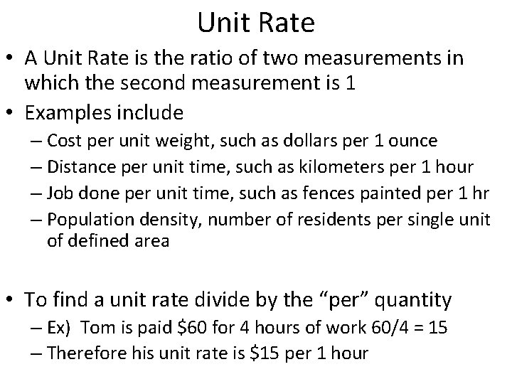 Unit Rate • A Unit Rate is the ratio of two measurements in which