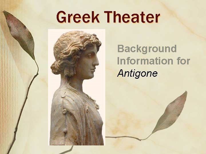 Greek Theater Background Information for Antigone 