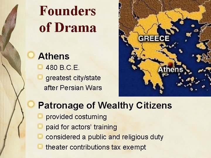 Founders of Drama Athens 480 B. C. E. greatest city/state after Persian Wars Patronage