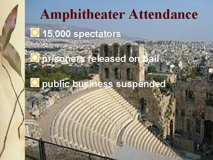 Amphitheater Attendance 15, 000 spectators prisoners released on bail public business suspended 