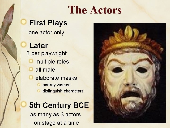 The Actors First Plays one actor only Later 3 per playwright multiple roles all