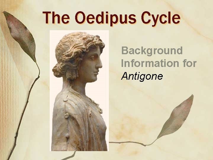 The Oedipus Cycle Background Information for Antigone 