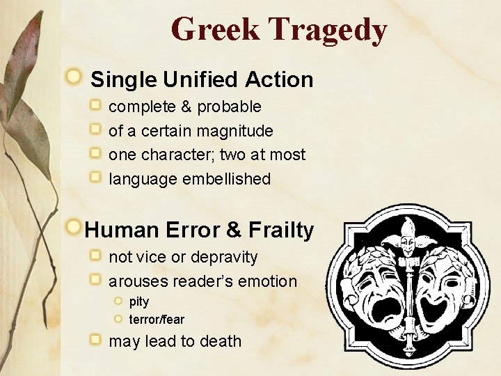 Greek Tragedy Single Unified Action complete & probable of a certain magnitude one character;